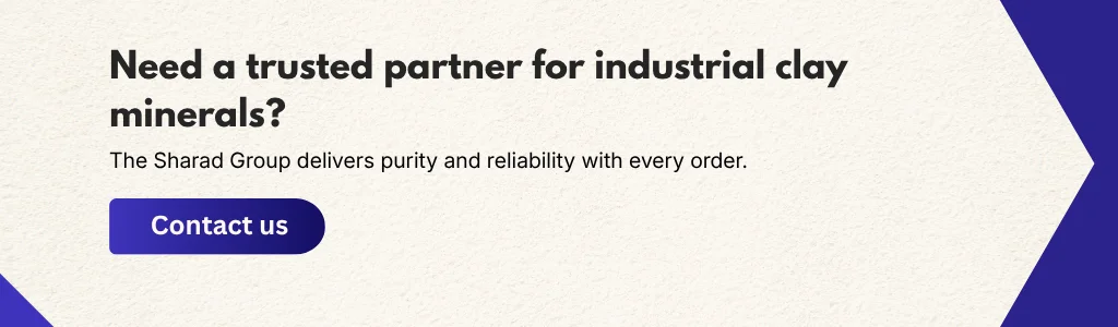 Trusted industrial clay minerals supplier delivering high purity and reliable supply for manufacturing needs by The Sharad Group